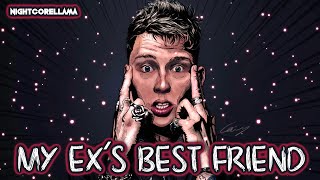 Machine Gun Kelly, blackbear - my ex's best friend (Lyrics) | Nightcore LLama Reshape