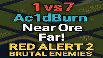Ac1dBurn - 1vs7 Near Ore Far! Red Alert 2 Brutal Enemies