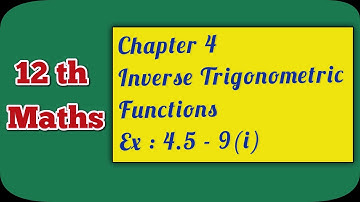 TN Class 12 Maths | Chapter 4 | Inverse Trigonometric Functions | Ex : 4.5 - 9(i) | Ranjith Maths