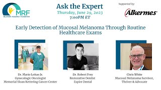 Ask the Expert - Early Detection of Mucosal Melanoma Through Routine Healthcare Exams