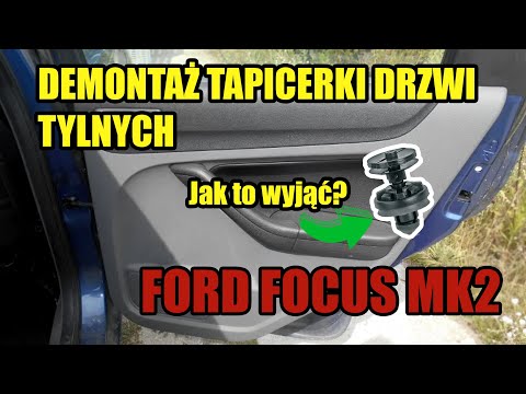 Demontaż tapicerki drzwi tylnych Ford Focus II (Mk2), jak wyjąć kołki z drzwi?