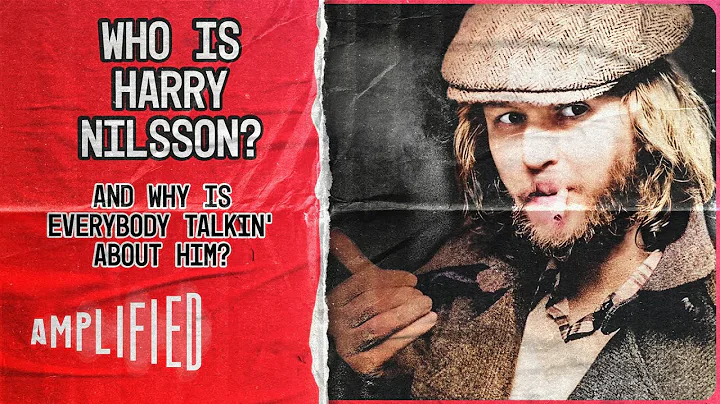 Who Is Harry Nilsson (And Why Is Everybody Talkin'...