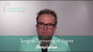 Surgical Tightening of Vagina - Description by Restore Plastic Surgery 1,136 views 3 years ago 1 minute, 50 seconds