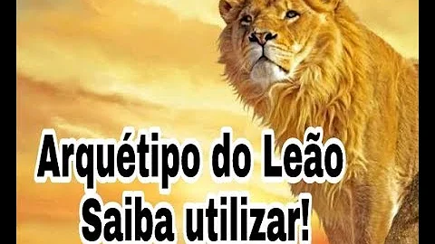 Qual o arquétipo do leão?