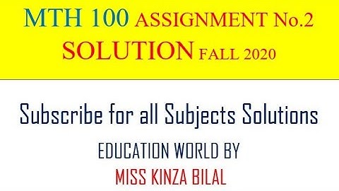 Mth100 assignment 2 solution fall 2020| By Mrs Bilal