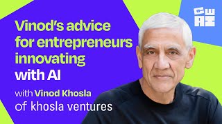 Vinod’s advice for entrepreneurs innovating with AI | Vinod Khosla (Founder of Khosla Ventures)