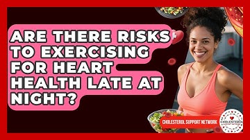 Are There Risks to Exercising for Heart Health Late at Night? - Cholesterol Support Network