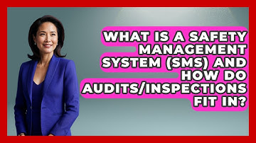 What Is A Safety Management System (SMS) And How Do Audits/inspections Fit In?