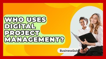 Who Uses Digital Project Management? - BusinessGuide360.com