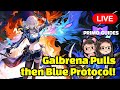 Galbrena Pulls then Blue Protocol! 💖 | Wuthering Waves #069