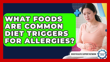 What Foods Are Common Diet Triggers for Allergies? | Diverticulitis Support Network News