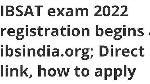 IBSAT EXAM 2022 REGISTRATION START, HOW TO APPLY,EXAM, ADMIT CARD,RESULT DATE RELEASED,ELIGIBILITY