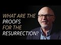 What are the proofs for the resurrection of Jesus?