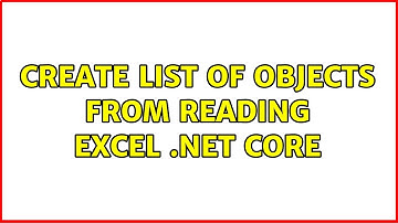 Create list of objects from reading excel .NET CORE