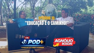 POD MAIS+ (EP 15: A EDUCAÇÃO É O CAMINHO - COM SEU AGNELO)