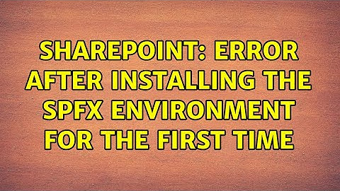 Sharepoint: Error after installing the SPFx environment for the first time (2 Solutions!!)