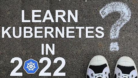 How to learn Kubernetes in 2022