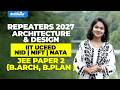 REPEATERS 2027 ARCHITECTURE &amp; DESIGN || IIT UCEED | NID | NIFT | NATA | JEE PAPER 2(B.ARCH, B.PLAN)