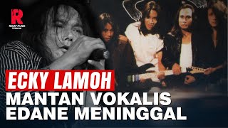 Download Lagu ECKY LAMOH, Mantan Vokalis Edane dan Elpamas Telah Tiada MP3