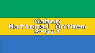 Gabon National Anthem (8-Bit Version & Lyrics)