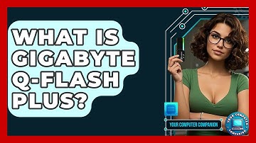 What Is Gigabyte Q-Flash Plus? - Your Computer Companion
