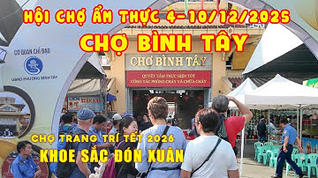SÀI GÒN TƯNG BỪNG LỄ HỘI ẨM THỰC CHỢ BÌNH TÂY - CHỢ TRANG TRÍ TẾT 2026 - KHOE SẮC ĐÓN XUÂN