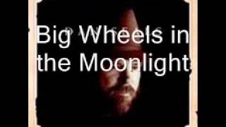 Big Wheels in the Moonlight by Dan Seals chords