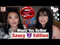 WOULD YOU RATHER SAUCY EDITION