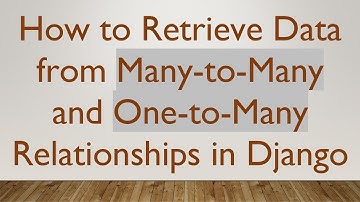 How to Retrieve Data from Many-to-Many and One-to-Many Relationships in Django