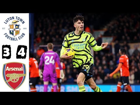 Luton Town vs Arsenal 3-4 Highlights | Premier League – 2023/2024