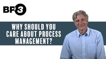 Why Should You Care About Process Management?