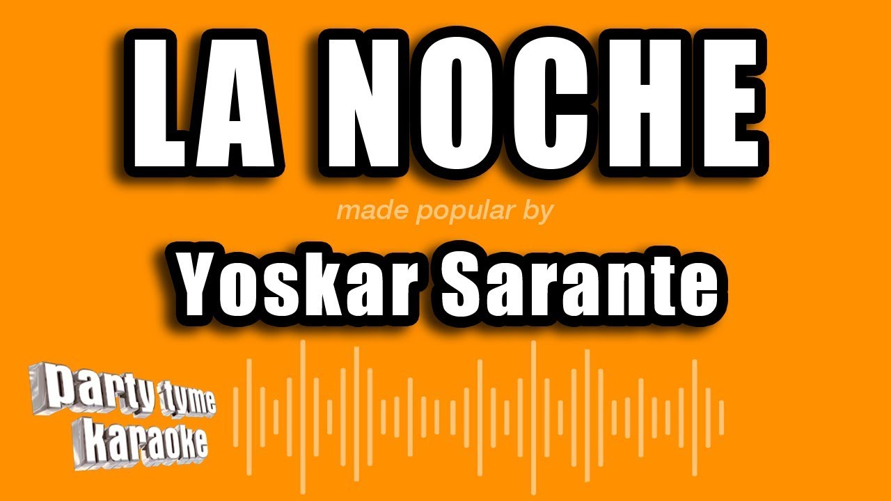Yoskar Sarante - La Noche (Versión Karaoke)
