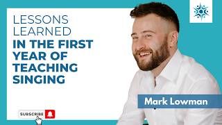 Lessons Learned in the First Year of Teaching Singing