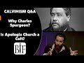 CALVINISM Q&A: Why Charles Spurgeon? Is Apologia Church a Cult?