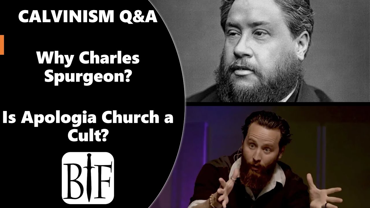 CALVINISM Q&A: Why Charles Spurgeon? Is Apologia Church a Cult?
