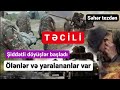 TƏCİLİ: Səhər tezdən döyüşlər başladı. Ölən və yaralanlar var. HÜCUM