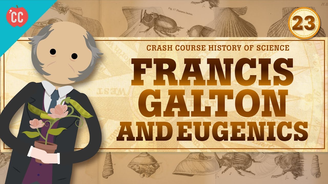 Eugenics and Francis Galton: Crash Course History of Science #23