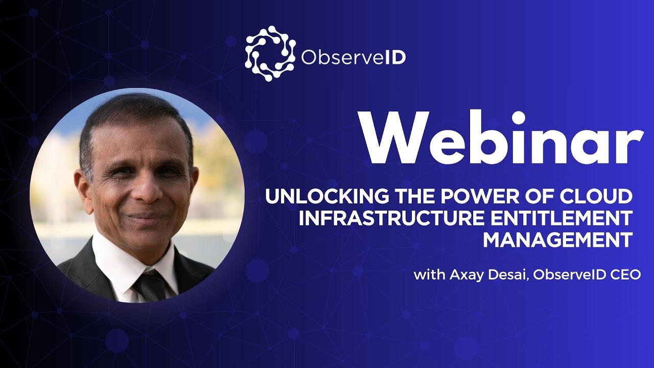Webinar: Unlocking the Power of Cloud Infrastructure Entitlement Management
