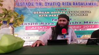 Dengan Akidah yang Benar Kita Pertahankan NKRI - Ustadz Dr. Syafiq Riza Basalamah, M.A.