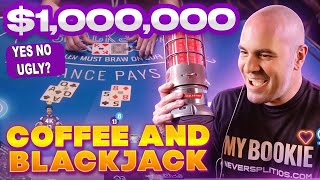 $1,150,000 CRAZY Coffee and Blackjack  Side Bet Monday May 27