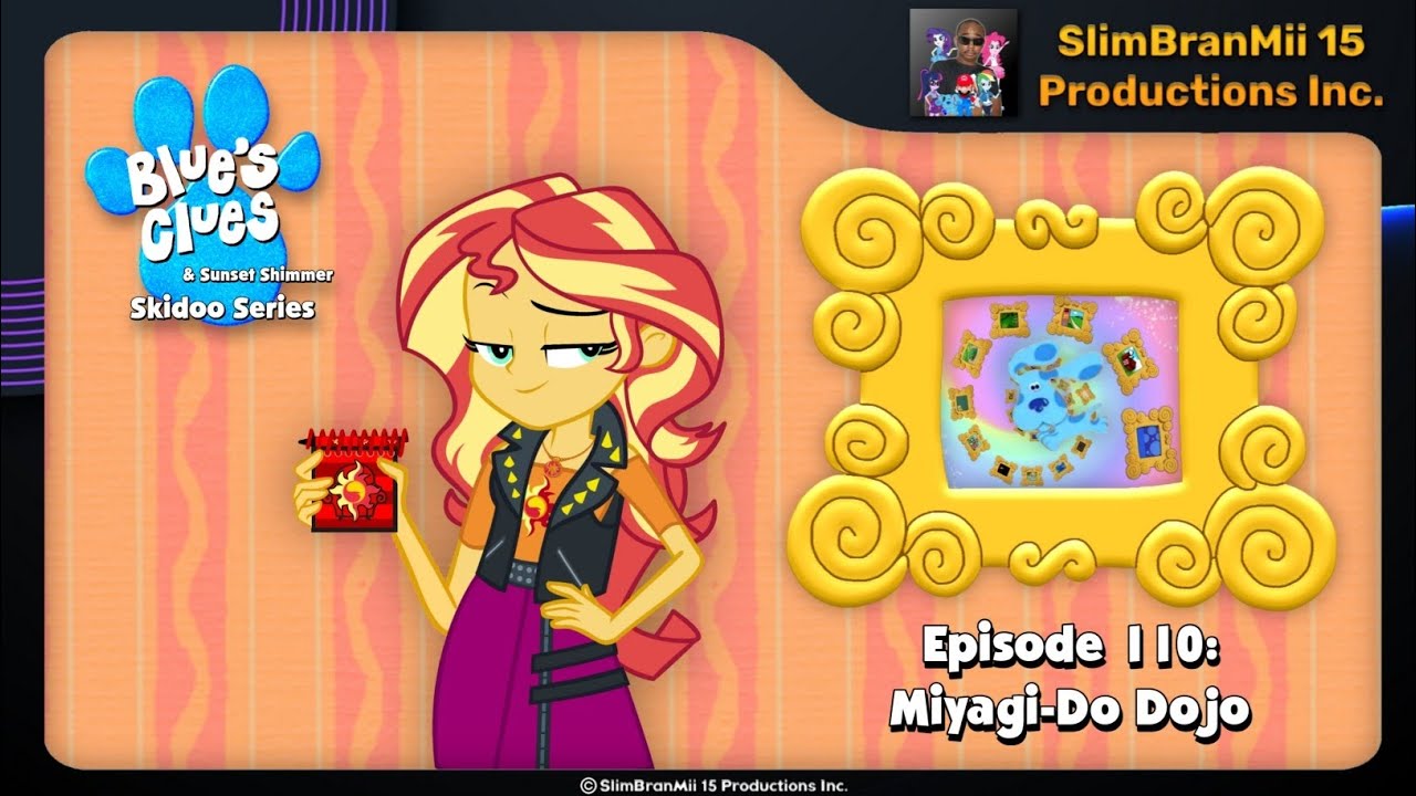 Blue's Clues and Sunset Shimmer Skidoo Series Episode 110 - Miyagi-Do Dojo 
