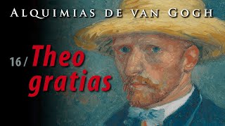 Alquimias de van Gogh, Theo gratias