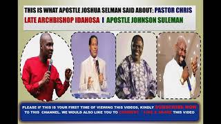 THIS IS WHAT JOSHUA SELMAN SAID ABOUT ARCHBISHOP IDAHOSA, PASTOR CHRIS , APOSTLE SULEMAN