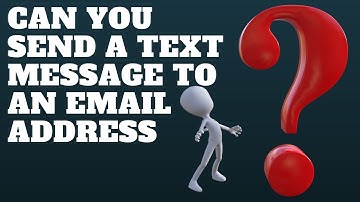 Can You Send A Text Message To An Email Address - Try It Yourself!