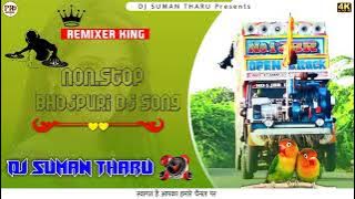 Non_Stop_Bhojpuri_&_Maithali_Dj Song_Full Hard Fast Dance Mix By Dj Suman Tharu Raipur Saptari