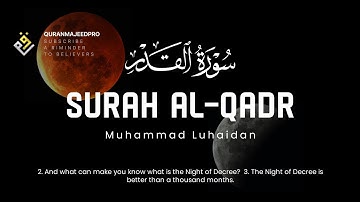 ❤️😍 Muhammad Luhaidan (محمد اللحيدان ) | Surah Al-Qadr (سوره القدر) 😍❤️