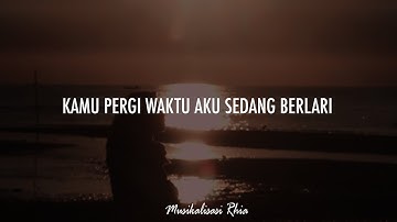 Musikalisasi Rhia : Kamu Pergi Waktu Aku Sedang Berlari (Khoirul Triann)