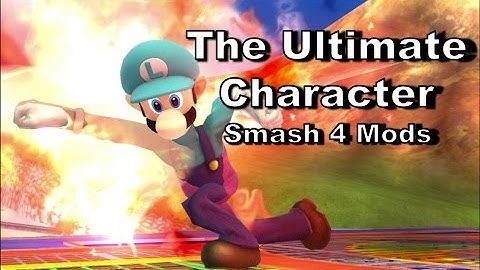 The Ultimate Character - Smash 4 Mods