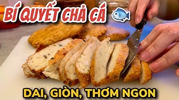 Bí quyết làm chả Cá Ba Sa dai giòn đặc biệt, đơn giản, ai cũng làm được !