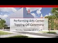 Performing Arts Center Topping Off Ceremony